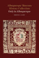 Book cover of: Albuquerque Museum History Collection. By: Deborah C. Slaney