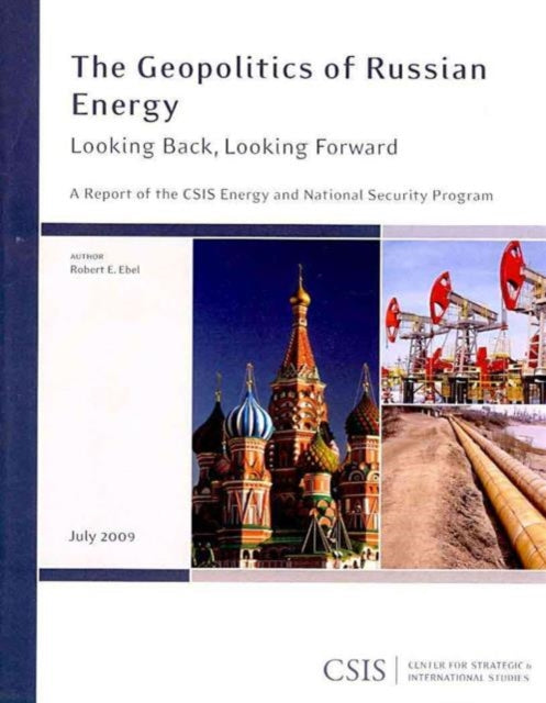 Book cover of: Geopolitics of Russian Energy. By: Robert E. Ebel