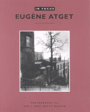 In Focus: Eugene Atget - Photographs From the J.Paul Getty Museum