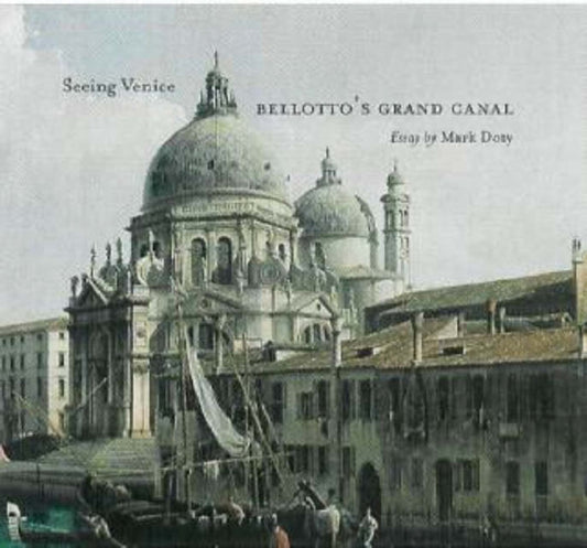 Book cover of: Seeing Venice – Bellotto's Grand Canal. By: Mark Doty