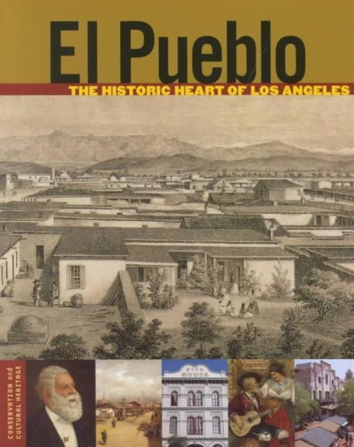 Book cover of: El Pueblo – The Historic Heart of Los Angeles