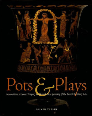 Pots and Plays – Interactions Between Tragedy Vase–Painting of the Fourth Century B.C