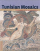 Book cover of: Tunisian Mosaics - Treasures from Roman Africa. By: Aicha Ben Abed, Aïcha Ben Abed Ben Khader