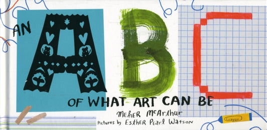 Book cover of: ABC of What Art Can Be. By: Meher McArthur