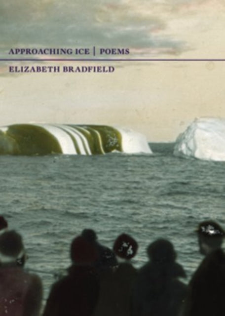 Book cover of: Approaching Ice. By: Elizabeth Bradfield