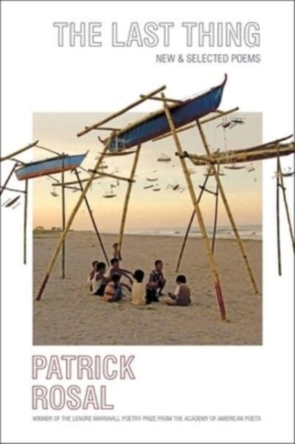 Book cover of: Last Thing. By: Patrick Rosal