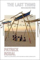 Book cover of: Last Thing. By: Patrick Rosal