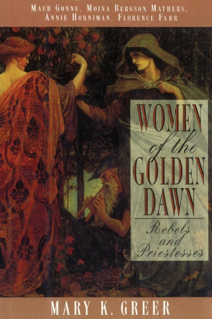 Book cover of: Women of the Golden Dawn. By: Mary K. Greer