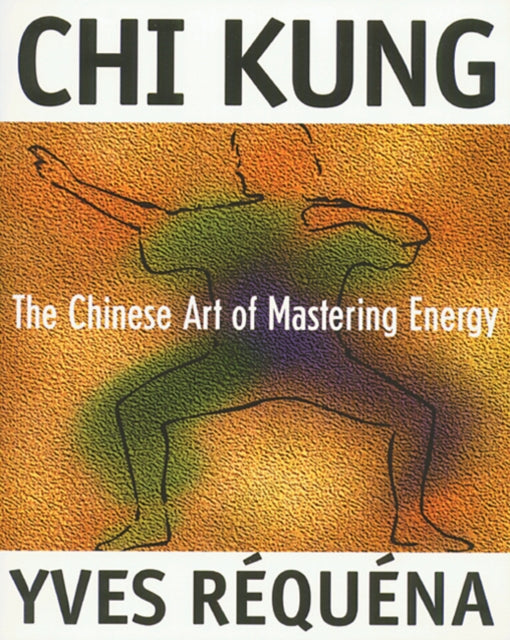 Book cover of: Chi Kung. By: Yves Réquéna