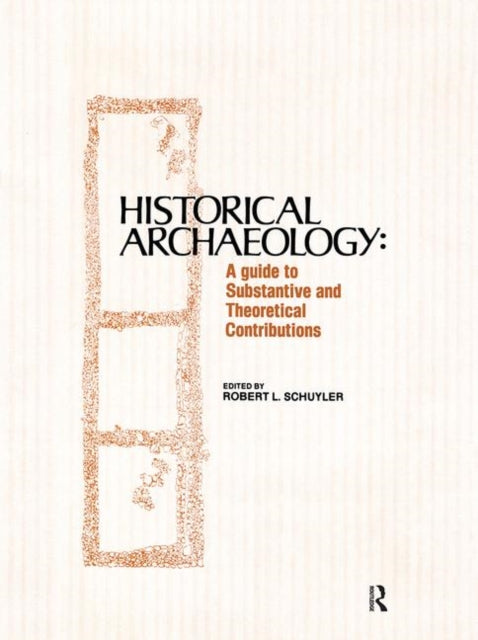 Book cover of: Historical Archaeology. By: Robert L. Schuyler