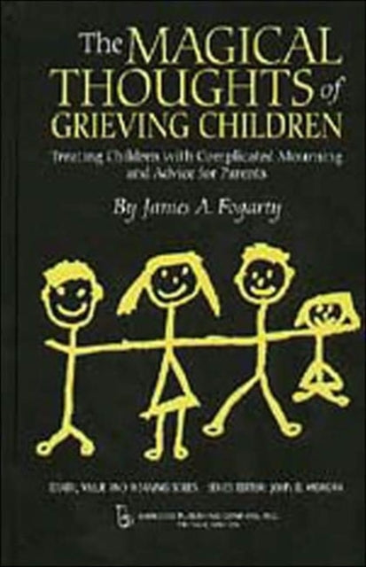 Book cover of: Magical Thoughts of Grieving Children. By: James A. Fogarty