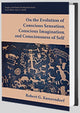 Book cover of: On the Evolution of Conscious Sensation, Conscious Imagination, and Consciousness of Self. By: Robert G. Kunzendorf