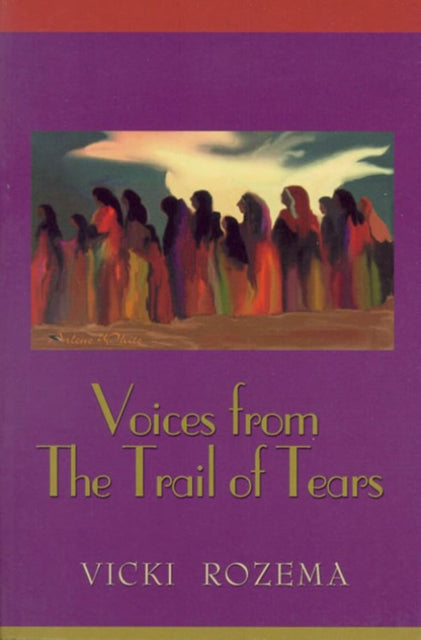 Book cover of: Voices From the Trail of Tears. By: Vicki Rozema