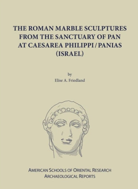 Book cover of: Roman Marble Sculptures from the Sanctuary of Pan at Caesarea Philippi/Panias (Israel)