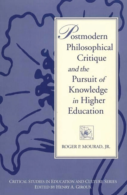 Book cover of: Postmodern Philosophical Critique and the Pursuit of Knowledge in Higher Education