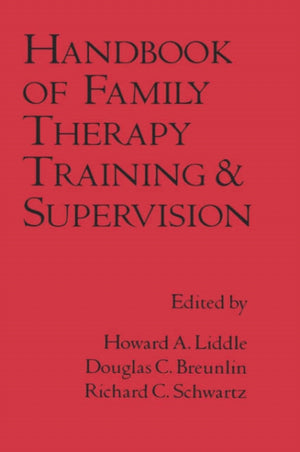 Handbook of Family Therapy Training and Supervision
