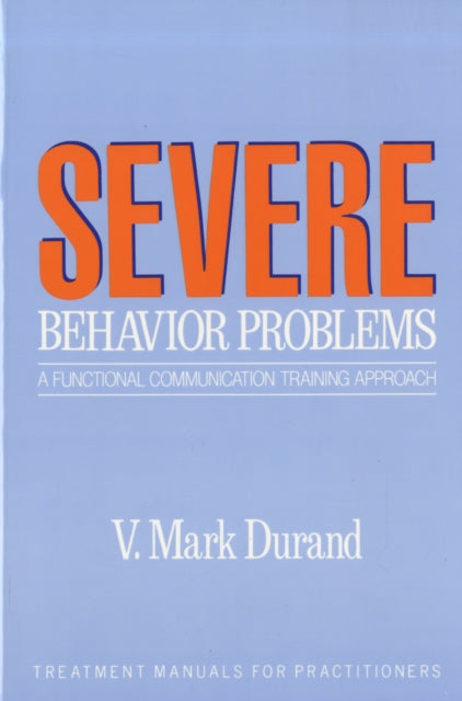 Book cover of: Severe Behavior Problems. By: V. Mark Durand