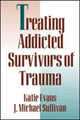 Book cover of: Treating Addicted Survivors of Trauma
