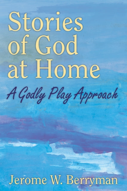 Book cover of: Stories of God at Home. By: Jerome W. Berryman