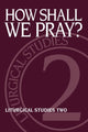 Book cover of: How Shall We Pray?. By: Ruth A. Meyers