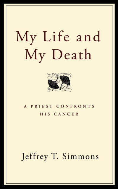 Book cover of: My Life and My Death. By: Jeffrey T. Simmons