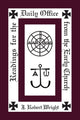 Book cover of: Readings from the Daily Office for the Early Church. By: J. Robert Wright