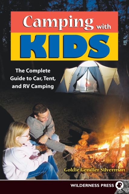 Book cover of: Camping With Kids. By: Goldie Gendler Silverman