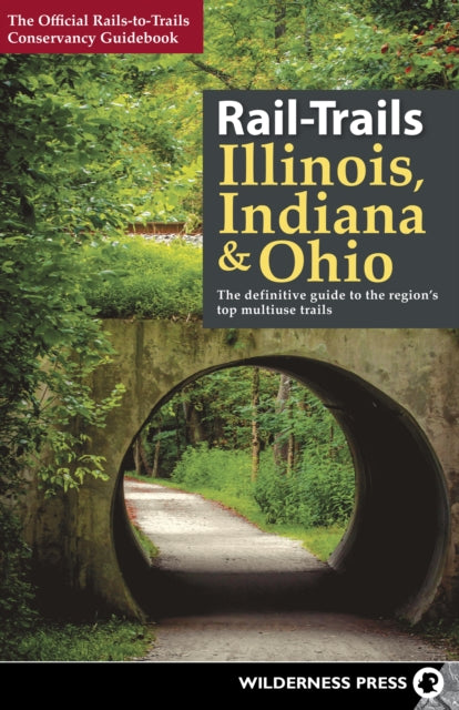 Book cover of: Rail-Trails Illinois, Indiana, & Ohio. By: Rails-to-Trails Conservancy
