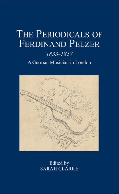 Book cover of: The Periodicals of Ferdinand Pelzer (1833-1857). By: Sarah Clarke