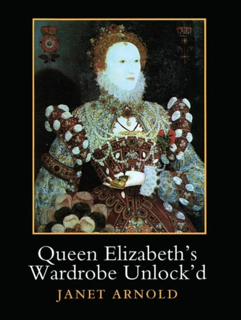 Book cover of: Queen Elizabeth's Wardrobe Unlock'd. By: Janet Arnold