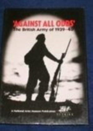 Against All Odds': The British Army of 1939-40