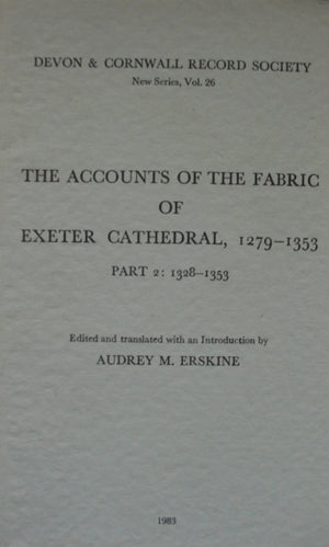 Accounts of the Fabric of Exeter Cathedral 1279-1353, Part II