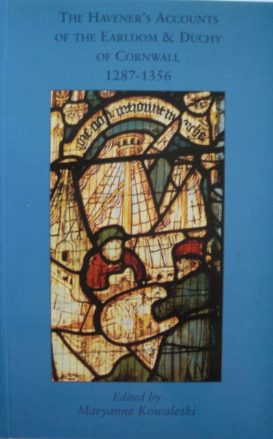Book cover of: HavenerÆs Accounts of the Earldom and Duchy of Cornwall, 1287-1356