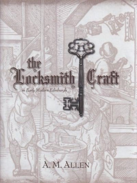 Book cover of: Locksmith Craft in Early Modern Edinburgh