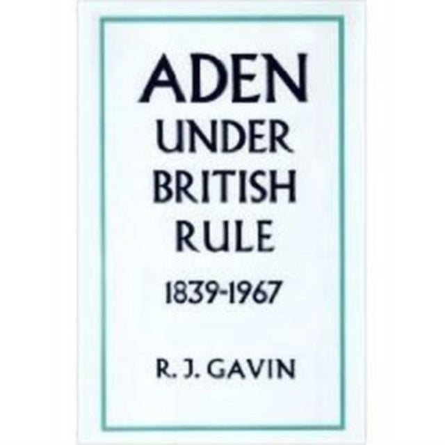 Book cover of: Aden Under British Rule, 1939-67