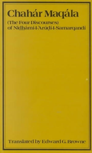 Chahar Maqalah (The Four Discourses) of Nidhami al-Arudi al-Samarqandi