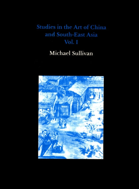 Book cover of: Studies in the Art of China and South-East Asia, Volume I
