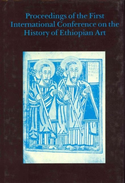 Book cover of: Proceedings of the First International Conference on the History of Ethiopian Art