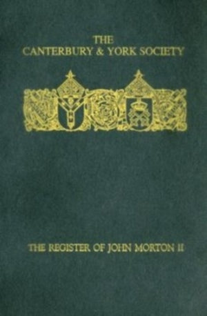 Register of John Morton, Archbishop of Canterbury 1486-1500: II