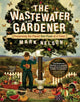 Book cover of: Wastewater Gardener. By: Mark Nelson
