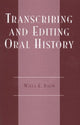 Book cover of: Transcribing and Editing Oral History. By: Willa K. Baum
