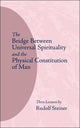 Book cover of: Bridge Between Universal Spirituality and the Physical Constitution of Man. By: Rudolf Steiner