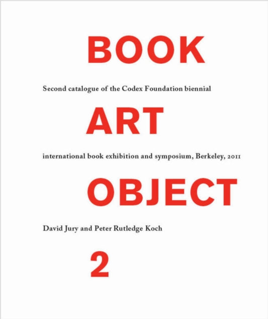 Book cover of: Book Art Object 2. By: Codex Book Fair and Symposium (3rd 2011 Berkeley, Calif.)