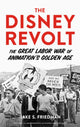 Book cover of: Disney Revolt. By: Jake S. Friedman