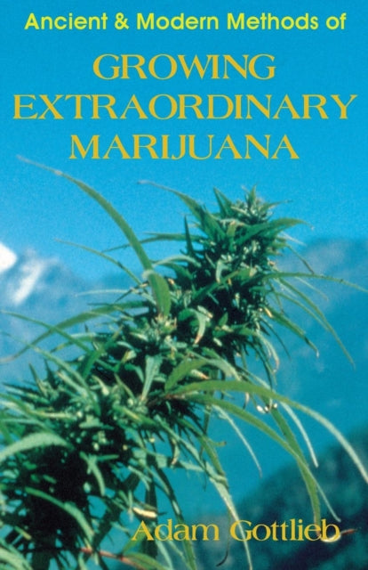 Book cover of: Growing Extraordinary Marijuana. By: Adam Gottlieb