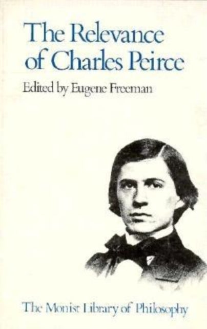 Book cover of: Relevance of Charles Pierce. By: Eugene Freeman