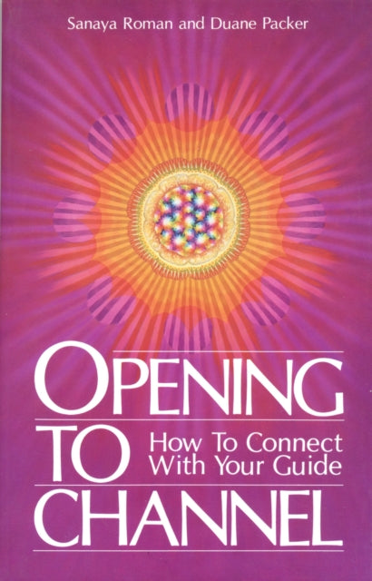 Book cover of: Opening To Channel. By: Sanaya Roman