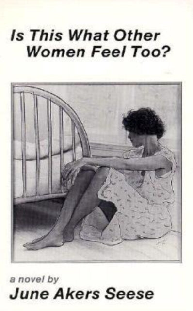 Book cover of: Is This What Other Women Feel Too. By: June Akers Seese