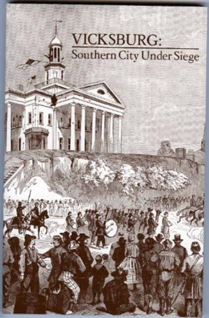 Book cover of: Vicksburg, Southern City Under Siege. By: Kenneth Trist Urquhart