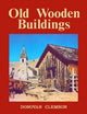 Book cover of: Old Wooden Buildings